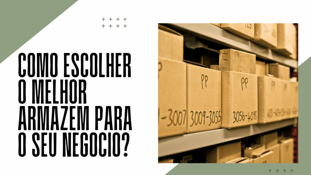 Como Escolher o Melhor Armazém para o Seu Negócio | Self-Storage em Portugal